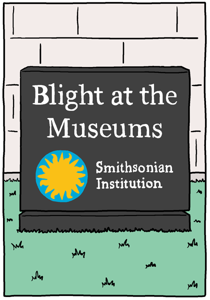 (panel 1 - Title pasted over a Smithsonian Museum sign.)
Blight at the Museums