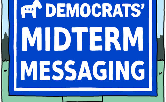(panel 1 - Title on a political lawn sign.) Democrats' Midterm Messaging