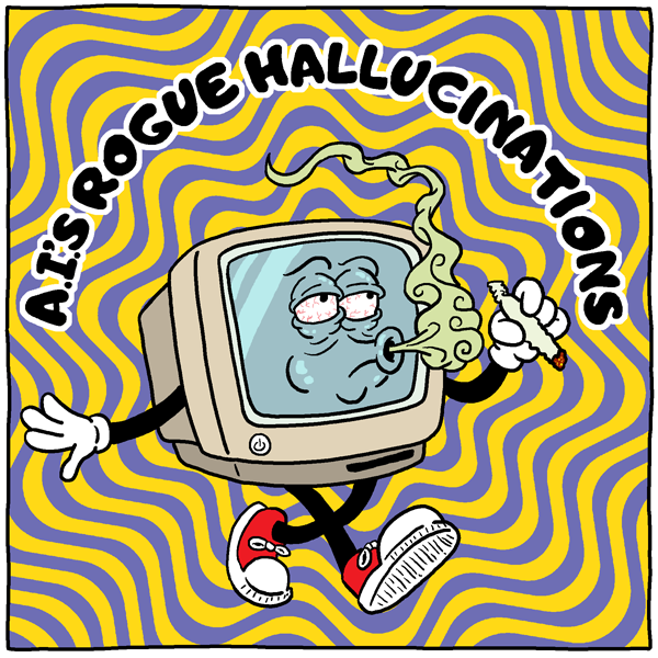 (panel 1 - Title around a stoned computer.)
A.I.'s Rogue Hallucinations